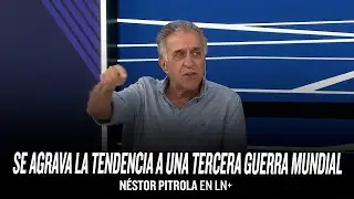 “Se agrava la tendencia a una tercera guerra mundial” // Néstor Pitrola en LN+