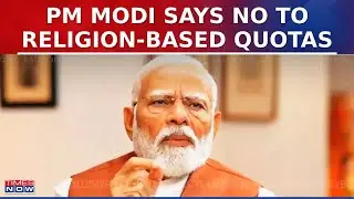PM Modi Interview With Times Now: PM Modi Opposes Muslim Reservation & Religion-Based Quotas