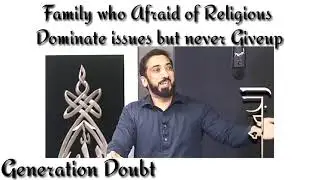 Generation of Doubt- Internal conflict and Domination by Family