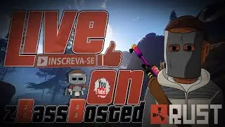 -RUST #17 - Dia de raid :D #300 subs