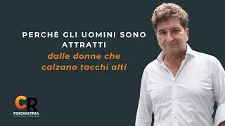 Carlo Rosso, PERCHE' GLI UOMINI SONO ATTRATTI DA DONNE CHE INDOSSANO TACCHI ALTI?