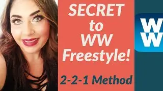 THE SECRET TO WW FREESTYLE!! | 2-2-1 METHOD & WHY IT WORKS! | WEIGHT WATCHERS!!