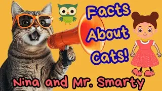 10 Amazing Facts About Cats! | Nina and Mr. Smarty #education #kidslearning #cat