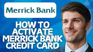 How to Activate Merrick Bank Credit Card (Step-by-Step) 2025!