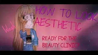 HOW TO LOOK AESTHETIC |BEAUTYCLINIC|Aimee MSPx|