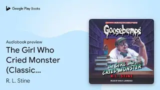 The Girl Who Cried Monster (Classic Goosebumps… by R. L. Stine · Audiobook preview
