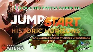 🎴 MTG Arena 🎴 - Jumpstart: Historic Horizons - Mejores pics y c&oacute;mo conseguir las cartas.