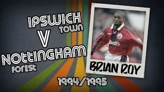 BRIAN ROY - Ipswich v Forest, 94/95 | Retro Goal