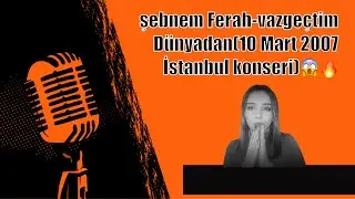 Reaction to turkish music şebnem Ferah-vazgeçtim Dünyadan(10 Mart 2007 İstanbul konseri)😱🔥