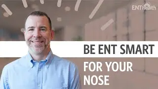 Be ENT Smart for your Nose