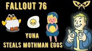 Fallout 76: Yuna Steals Mothman Eggs