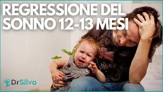 REGRESSIONI DEL SONNO DEL BAMBINO A 12/13 MESI - COME AIUTARLO A DORMIRE BENE (ANCHE DI NOTTE)