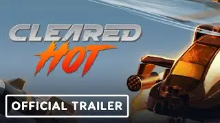 Cleared Hot - Official Early Access Launch Trailer