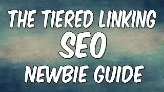 Tiered Link Building SEO Newbie Guide | Link Pushing Explained