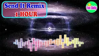 [ Send It Remix 1 HOUR ] - B&agrave;i Send It Mix Cực Hay - Send It EDM