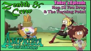 Live React: Amphibia - Hop Til You Drop & The Turning Point - The Frogs of Calamitous Intent Epi. 23