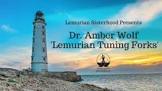 Lemurian Sisterhood Dr. Amber Wolf Lemurian Tuning Forks