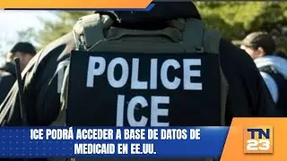 ICE podr&aacute; acceder a base de datos de Medicaid en EE.UU.
