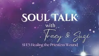 Healing the Priestess Wound | Soul Talk Ep. 5