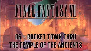 Final Fantasy VII PS1 06 - Rocket Town Thru The Temple of the Ancients