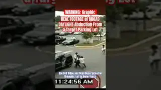 BROAD DAYLIGHT ABDUCTION From Target Parking Lot #family #friends #safety #security #target #usa
