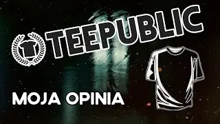 TEEPUBLIC - Czy jest lepszy od Redbubble? *Print On Demand*