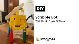 Scribble Bot With Plastic Cup & DC Motor | Project Prayogshala