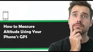 How to Measure Altitude Using Your Phone&rsquo;s GPS