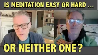 Is Meditation Easy or Hard ... or Neither One?