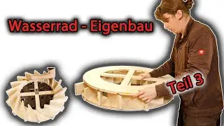 Wasserrad - Eigenbau Teil 3