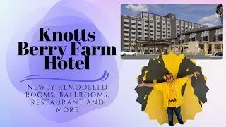 Knott&rsquo;s Berry Farm Hotel - New Rooms, Lobby, Restaurant and Ballrooms