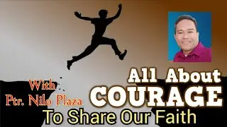 Courage to Share Our Faith / Saksak-Sinagol Program / Ptr Nilo Plaza