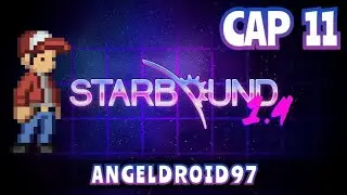 STARBOUND | CAP 11 | LOS ROBOTS VOLCANICOS !