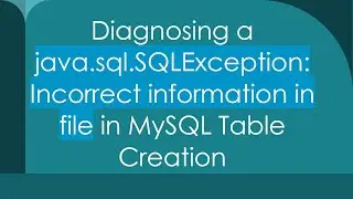 Diagnosing a java.sql.SQLException: Incorrect information in file in MySQL Table Creation