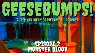 Geesebumps Ep. 2: Monster Blood!
