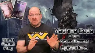 Machine Gods of the Noxian Expanse Ep.3 | Solo RPG Actual Play