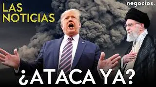 LAS NOTICIAS: EEUU decide lanzar un ataque a Ir&aacute;n, Rusia discute el programa nuclear y China avisa