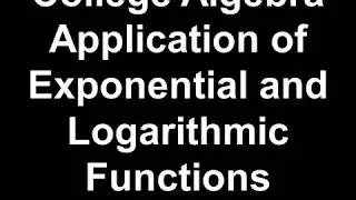 College Algebra Application of Exponential and Logarithmic Functions