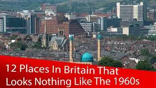 12 мест в Великобритании, которые совсем не похожи на те, что были в 1960-х годах.