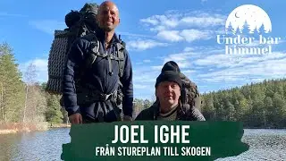 Från Stureplan till skogen med Joel Ighe | Under bar himmel S02E05