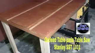 Table Saw Stanley SST 1801 dengan outfeed table / meja tambahan