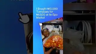 We Bought ₦10k Tomatoes for ₦4,500 at Ile Epo 😲 #shorts