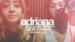 New Flame - Chris Brown ft. Usher & Rick Ross (cover by Adriana)
