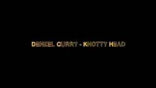 Denzel curry - knotty head