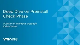vCenter on Windows Upgrade - Deep Dive on Preinstall Check Phase