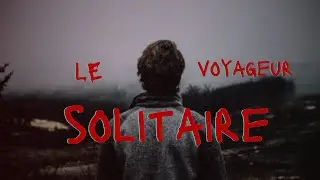 CHRONIQUES EFFRAYANTES : Le Voyageur Solitaire