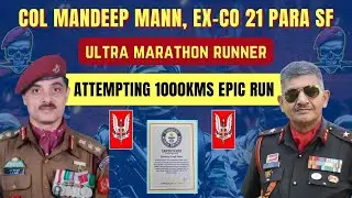 Life In Special Forces ⚔️ Col Mandeep Mann (21 PARA SF) 1000 Kms Run 😱 | Must Watch