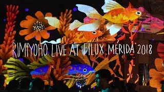 RIMIYOHO LIVE AT FILUX MERIDA 2018