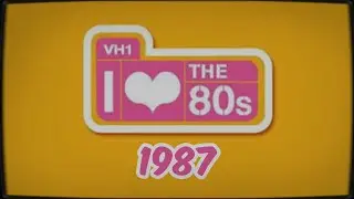 VH1 :: I Love the 80s :: 1987