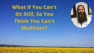 What If You Can't Meditate Because You Can't Sit Still?